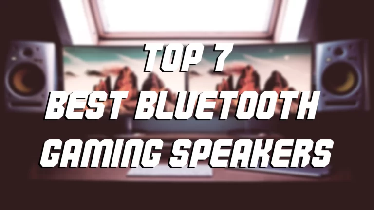 Top 7 Best Bluetooth Speakers for Gaming