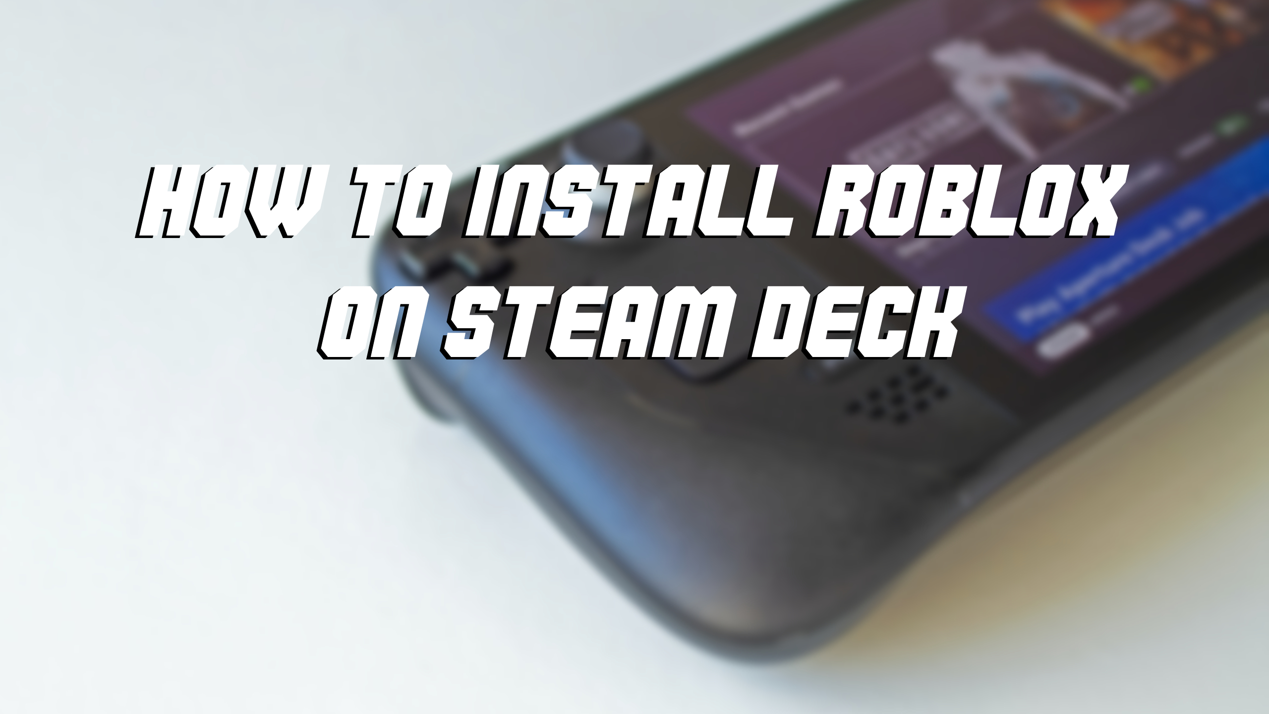 How to Install Roblox on Steam Deck