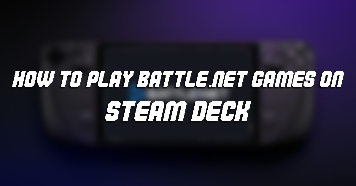 How to play battle.net games on steam deck